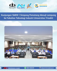 Kenalkan Dunia Teknik Industri, FTI Universitas Trisakti Terima Kunjungan SMKN 1 Simpang Pematang, Mesuji, Lampung