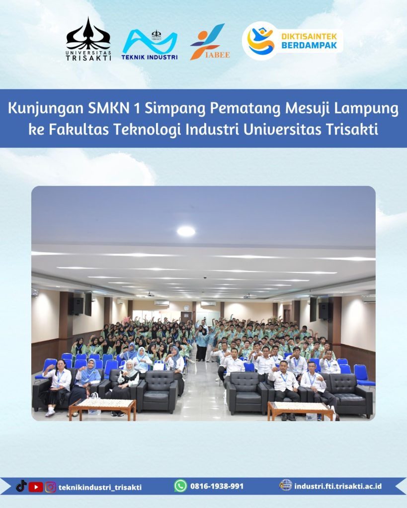 Kenalkan Dunia Teknik Industri, FTI Universitas Trisakti Terima Kunjungan SMKN 1 Simpang Pematang, Mesuji, Lampung